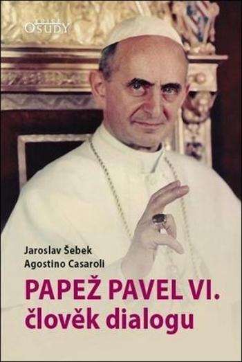 Papež Pavel VI. člověk dialogu - Šebek Jaroslav