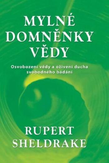 Mylné domněnky vědy - Rupert Sheldrake