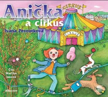 Anička a cirkus - Peroutková Ivana