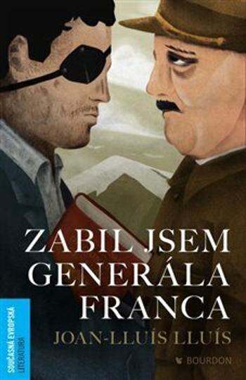 Zabil jsem generála Franca - Joan-Lluís Lluís