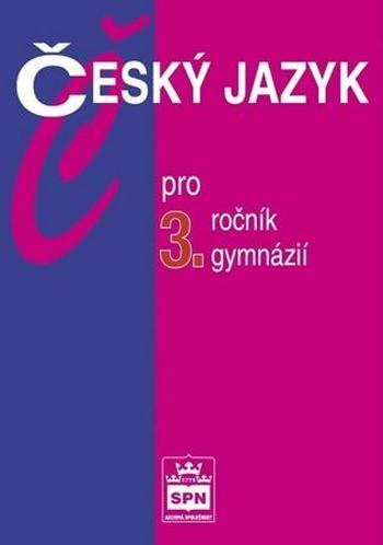 Český jazyk pro 3.ročník gymnázií - Kostečka Jiří
