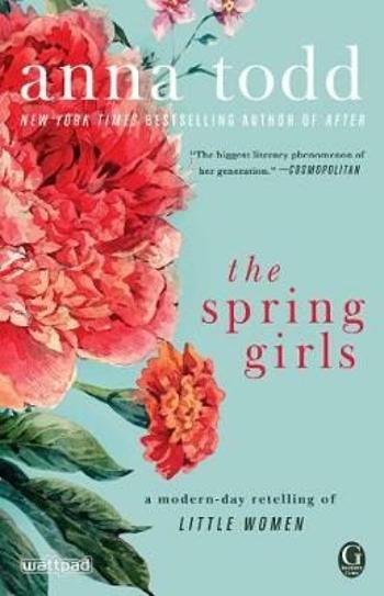 The Spring Girls : A Modern-Day Retelling of Little Women - Anna Todd