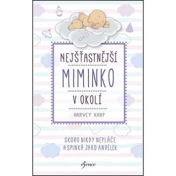 Nejšťastnější miminko v okolí: Skoro nikdy nepláče a spinká jako andílek (978-80-7549-860-1)