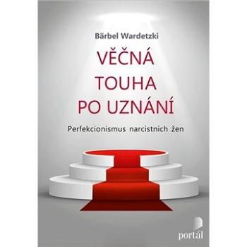 Věčná touha po uznání: Perfekcionismus narcistních žen (978-80-262-1672-8)