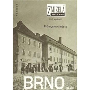 Brno III. díl: Průmyslové město (978-80-7432-553-3)