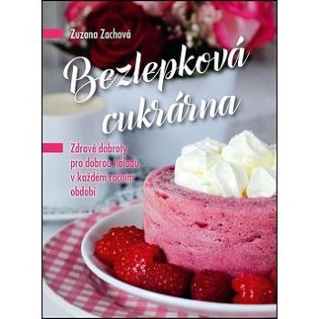 Bezlepková cukrárna: Zdravé dobroty pro dobrou náladu v každém ročním období (978-80-264-1440-7)