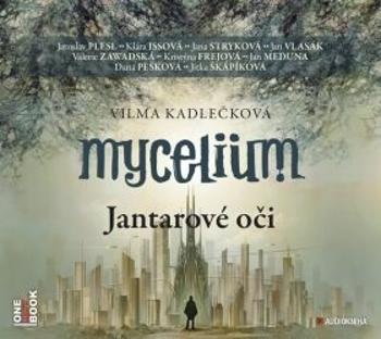Mycelium I - Jantarové oči - Vilma Kadlečková - audiokniha