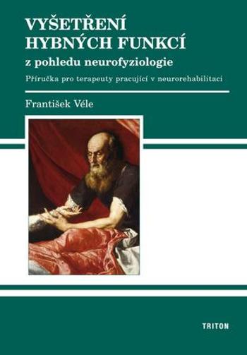 Vyšetření hybných funkcí z pohledu neurofyziologie - Véle František