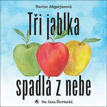 Tři jablka spadlá z nebe - Abgarjanová Narine