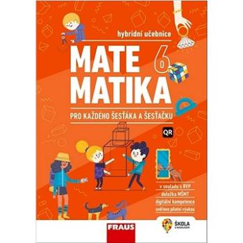 Matematika 6 pro každého šesťáka a šesťačku: Hybridní učebnice (978-80-7489-589-0)