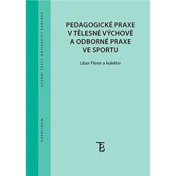 Pedagogické praxe v tělesné výchově a odborné praxe ve sportu (9788024650616)