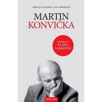Kniha Martin Konvička: Předmluva Klára Samková (978-80-906573-0-4)