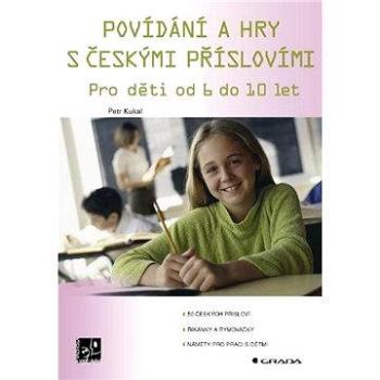 Povídání a hry s českými příslovími (978-80-247-1820-0)