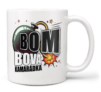 Hrnek Bombová kamarádka (Náplň hrníčku: Žádná)