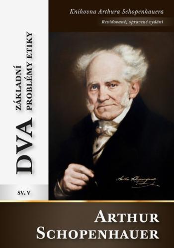 Dva základní problémy etiky - Arthur Schopenhauer - e-kniha