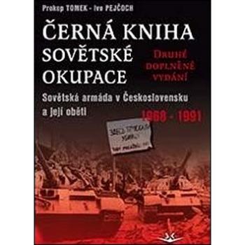 Černá kniha sovětské okupace: Sovětská armáda v Československu a její oběti 1968-1991 - druhé doplně (978-80-7573-045-9)