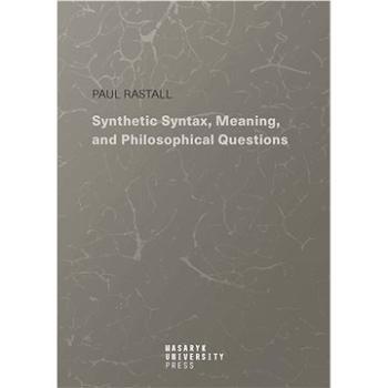 Synthetic Syntax, Meaning, and Philosophical Questions (978-80-280-0120-9)