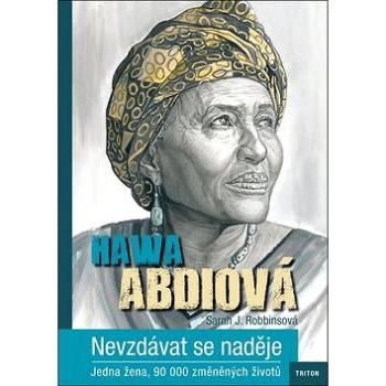 Nevzdávat se naděje: Jedna žena, 90 000 změněných životů (978-80-7387-707-1)