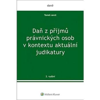 Daň z příjmů právnických osob v kontextu aktuální judikatury (978-80-7598-821-8)