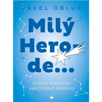 Milý Herode: Dopisy svědkům vánočního příběhu (978-80-7566-193-7)