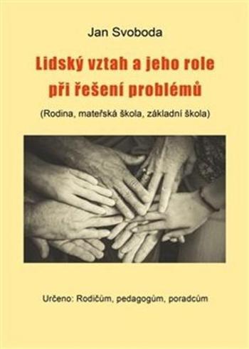 Lidský vztah a jeho role při řešení problémů - Svoboda Jan