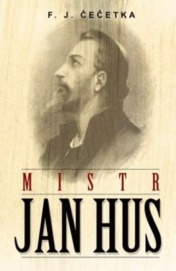 Mistr Jan Hus - Čečetka F. J., Věnceslav Černý