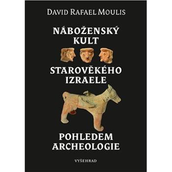 Náboženský kult starověkého Izraele pohledem archeologie (978-80-760-1657-6)