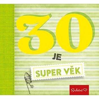 30 je super věk (978-80-7549-202-9)