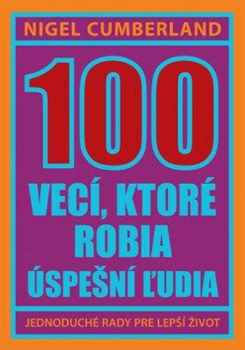 100 vecí, ktoré robia úspešní ľudia - Nigel Cumberland