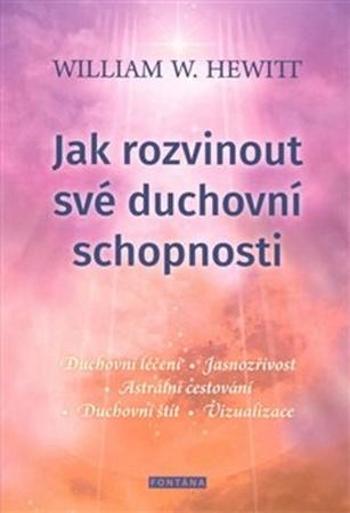 Jak rozvinout své duchovní schopnosti - Hewitt William W.