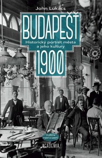 Budapešť 1900 - Lukacs John
