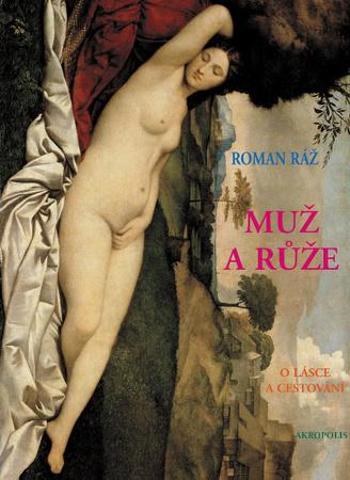 Muž a růže - Ráž Roman