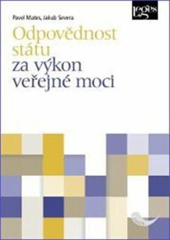 Odpovědnost státu za výkon veřejné moci - Pavel Mates, Jakub Severa