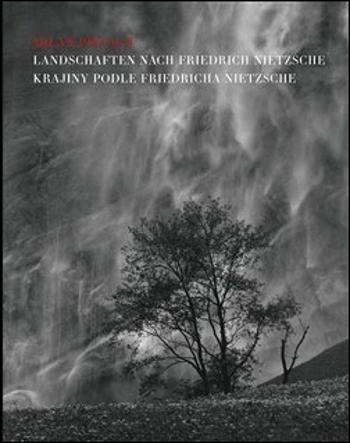 Krajiny podle Friedricha Nietzche / Landschaften nach Friedrich Nietzsche - Pitlach Milan