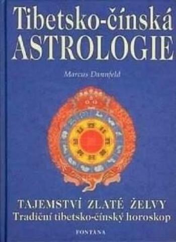 Tibetsko-čínská astrologie - Tajemství zlaté želvy - Marcus Dannfeld