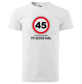 Tričko Ty jedeš dál (Velikost: 4XL, Typ: pro muže, věk: 45, Barva trička: Bílá)