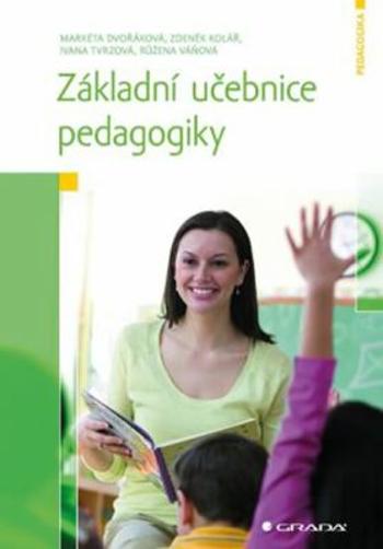 Základní učebnice pedagogiky - Markéta Dvořáková, Rúžena Váňová, Zdeněk Kolář, Ivana Tvrzová