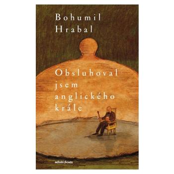 Obsluhoval jsem anglického krále – Bohumil Hrabal