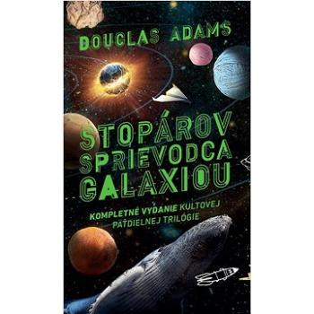 Stopárov sprievodca galaxiou: Kompletné vydanie kultovej päťdielnej trilógie (978-80-556-2356-6)