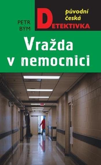 Vražda v nemocnici - Bým Petr