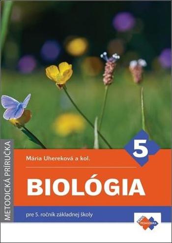 Biológia Metodická príručka pre 5. ročník základnej školy - Uhereková Mária