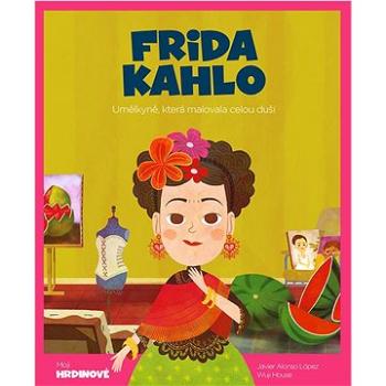 Frida Kahlo: Umělkyně, která malovala celou duší (978-84-135-4516-5)