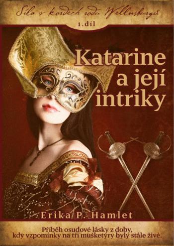 Katarine a její intriky - Erika Hamlet - e-kniha
