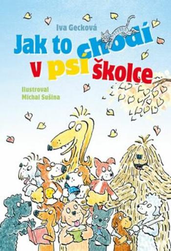 Jak to chodí v psí školce - Michal Sušina, Iva Gecková