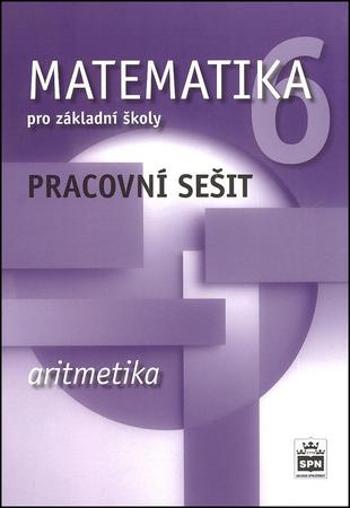 Matematika 6 pro základní školy Aritmetika Pracovní sešit - Brzoňová Milena