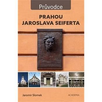Prahou Jaroslava Seiferta (978-80-200-2622-4)
