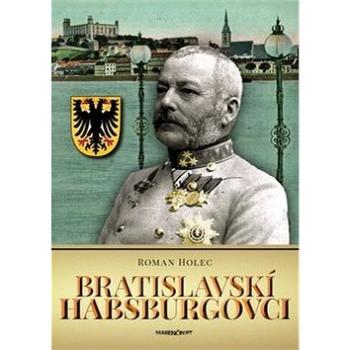 Bratislavskí Habsburgovci (978-80-569-0254-7)
