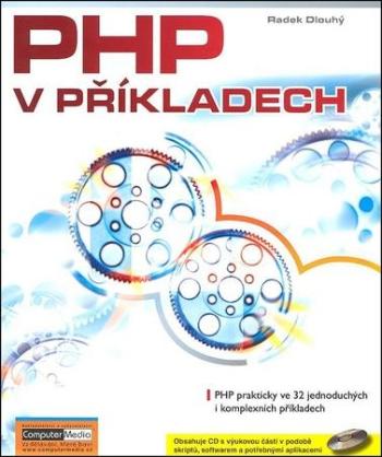 PHP v příkladech + CD - Dlouhý Radek