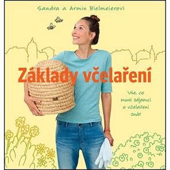 Základy včelaření: Vše, co musí zájemci o včelaření znát (978-80-7529-310-7)