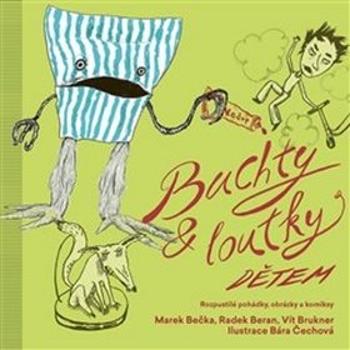 Buchty a loutky dětem: Rozpustilé pohádky, obrázky a komiksy (978-80-7432-974-6)